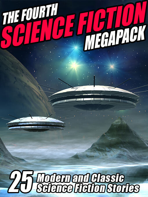 The Fourth Science Fiction Megapack (eBook): 25 Modern and Classic Science Fiction Stories
